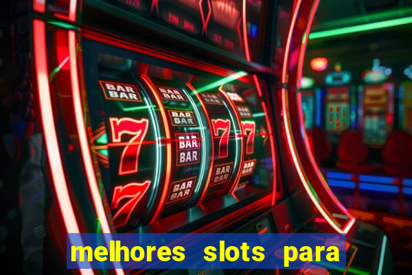 melhores slots para ganhar dinheiro